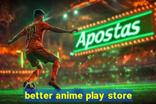 better anime play store